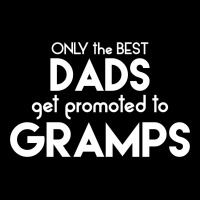 Only The Best Dads Get Promoted To Gramps Zipper Hoodie | Artistshot