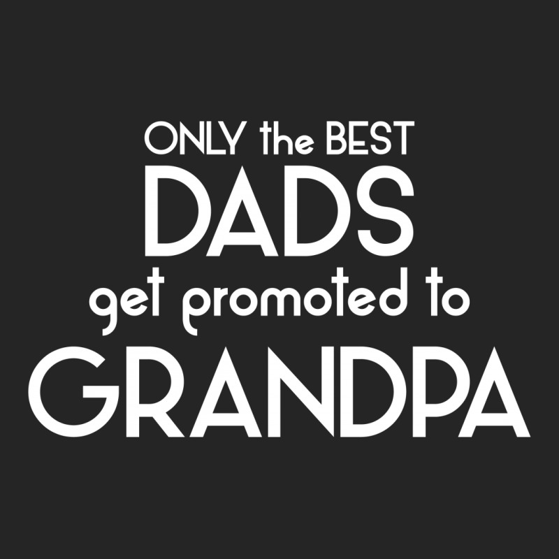 Only The Best Dads Get Promoted To Grandpa Unisex Hoodie | Artistshot