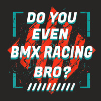 Do You Even Bmx Racing Bro Funny Sports Humor Games Ladies Fitted T-shirt | Artistshot