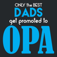 Only The Best Dads Get Promoted To Opa Crewneck Sweatshirt | Artistshot