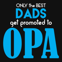 Only The Best Dads Get Promoted To Opa Mousepad | Artistshot