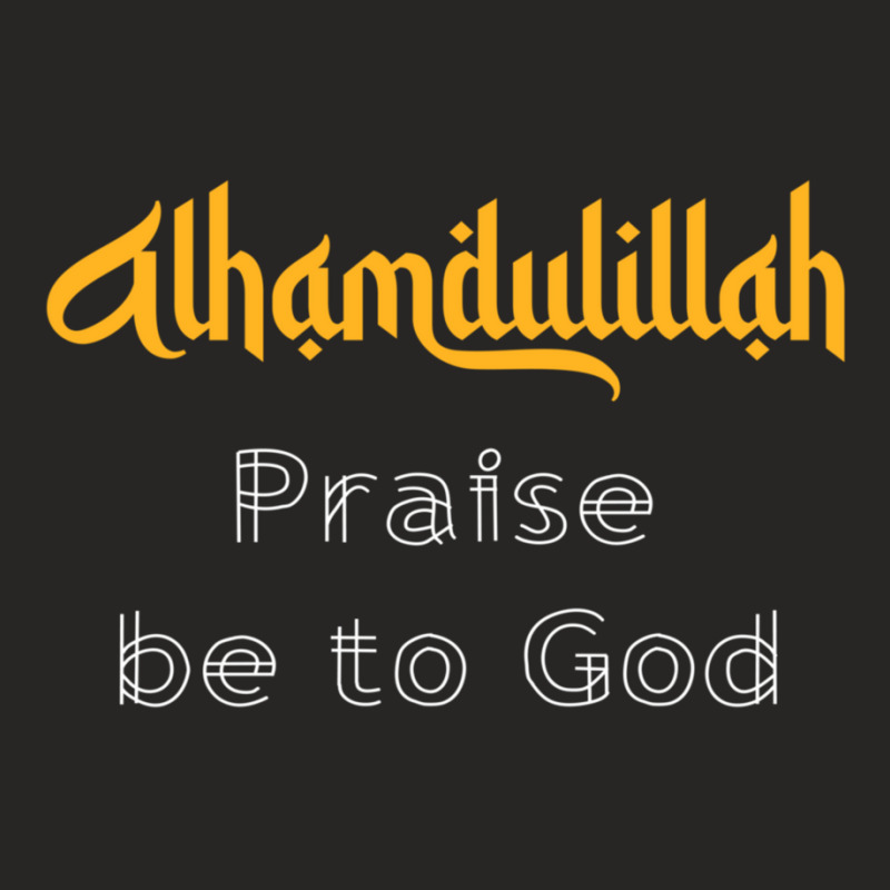 Islamic Sayings Quotes Alhamdulillah Praise Be To God Ladies Fitted T-Shirt by cm-arts | Artistshot