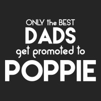Only The Best Dads Get Promoted To Poppie Unisex Hoodie | Artistshot
