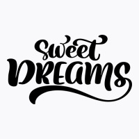 Sweet Dreams T-shirt | Artistshot