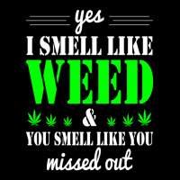 Yes I Smell Like Weed & You Smell Like You Missed Out And Sticker V-neck Tee | Artistshot