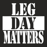 Leg Day Matters Workout Quote Ladies Fitted T-shirt | Artistshot