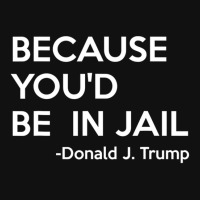 Because You'd Be In Jail Donald Trump Quote Baby Beanies | Artistshot