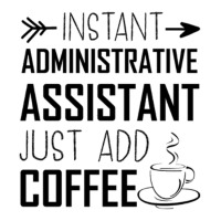 Instant Administrative Assistant Just Add Coffee Baby Bodysuit | Artistshot