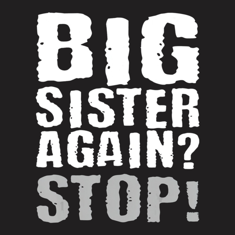 Big Sister Again Stop Vintage Sister Day Quote T-shirt | Artistshot