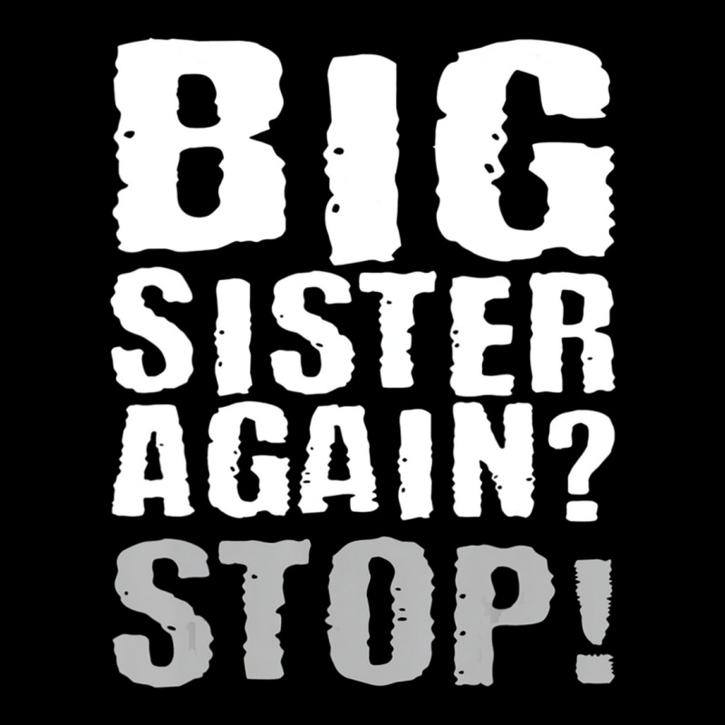 Big Sister Again Stop Vintage Sister Day Quote Zipper Hoodie | Artistshot