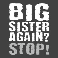 Big Sister Again Stop Vintage Sister Day Quote Vintage T-shirt | Artistshot