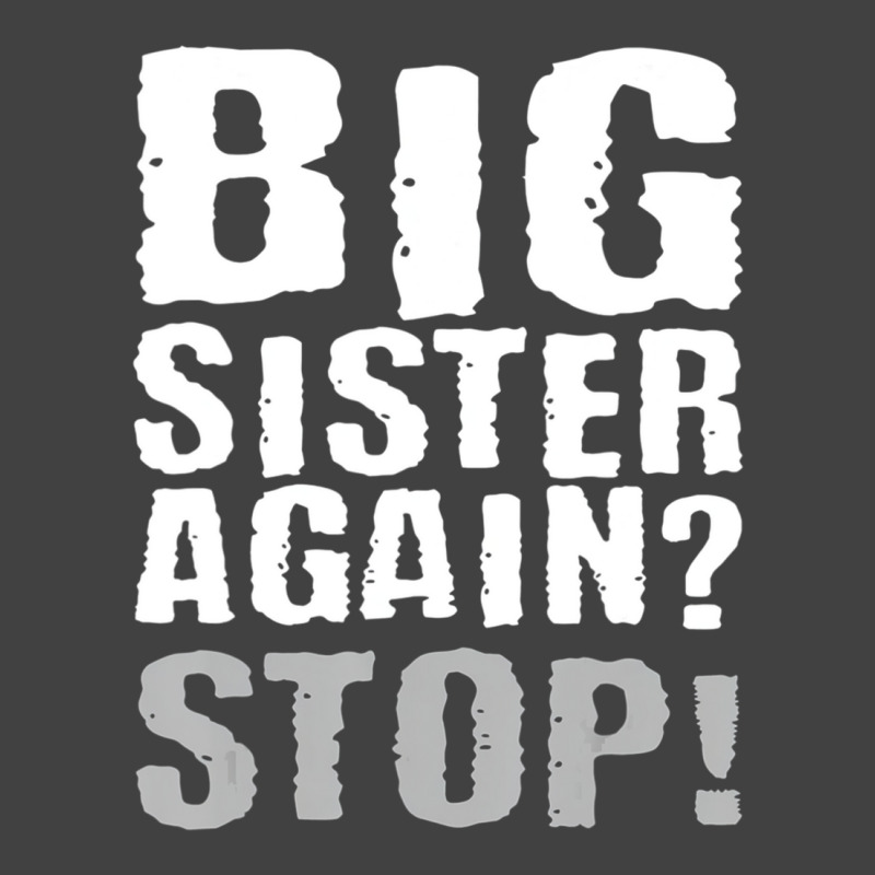 Big Sister Again Stop Vintage Sister Day Quote Vintage T-shirt | Artistshot