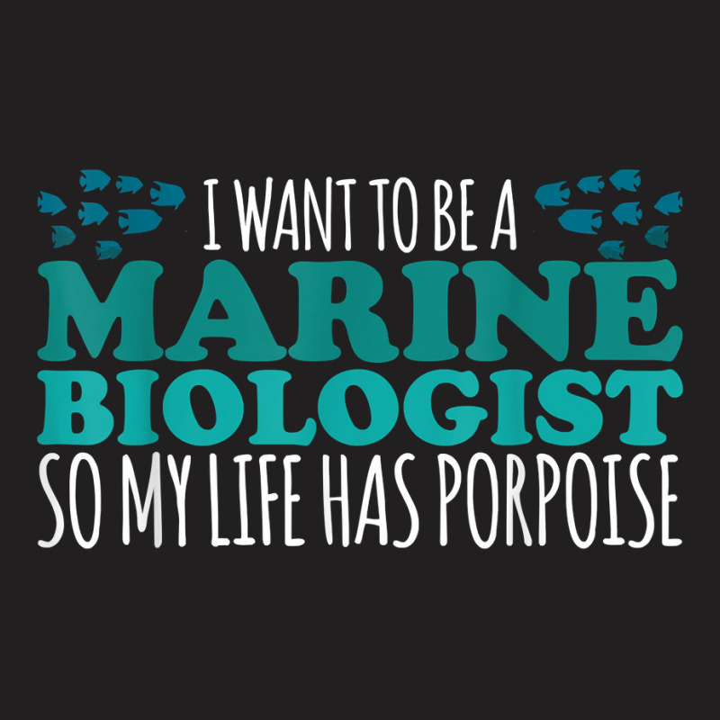 My Life Has Porpoise Future Marine Biologist T Shirt T-shirt | Artistshot