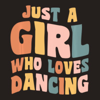 Just A Girl Who Loves Dancing Dancer Quote Tank Top | Artistshot