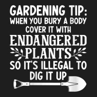 Womens Gardening Tip When You Bury A Body Cover It With Endangered V N Classic T-shirt | Artistshot