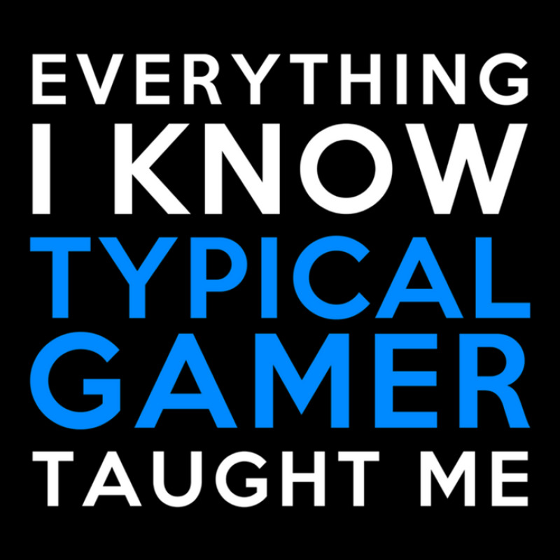 Everything I Know - Typical Gamer Pocket T-Shirt by ChandraGay | Artistshot