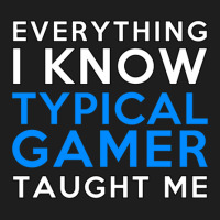 Everything I Know - Typical Gamer Classic T-shirt | Artistshot