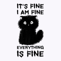 It's Fine I'm Fine Everything Is Fine Stressed Out Black Cat Premium T Tank Top | Artistshot