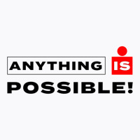 Anything Is Possible T-shirt | Artistshot