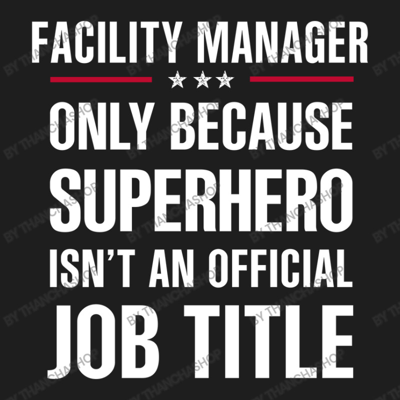 Gift For Superhero Facility Manager Classic T-shirt by thanchashop | Artistshot