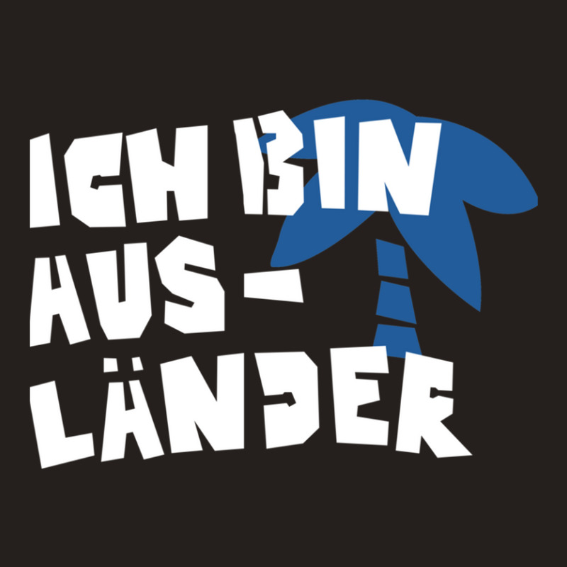 Ich Bin Ausländer Tank Top by ConnieKunkle | Artistshot