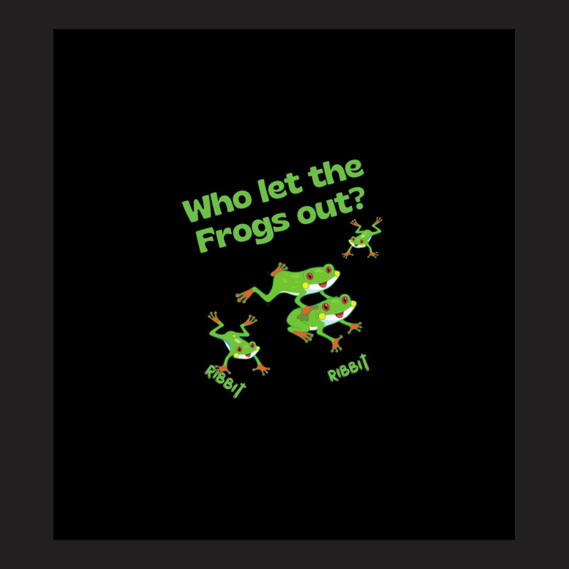 Who Let The Frogs Out Sleeveless Top T-shirt | Artistshot