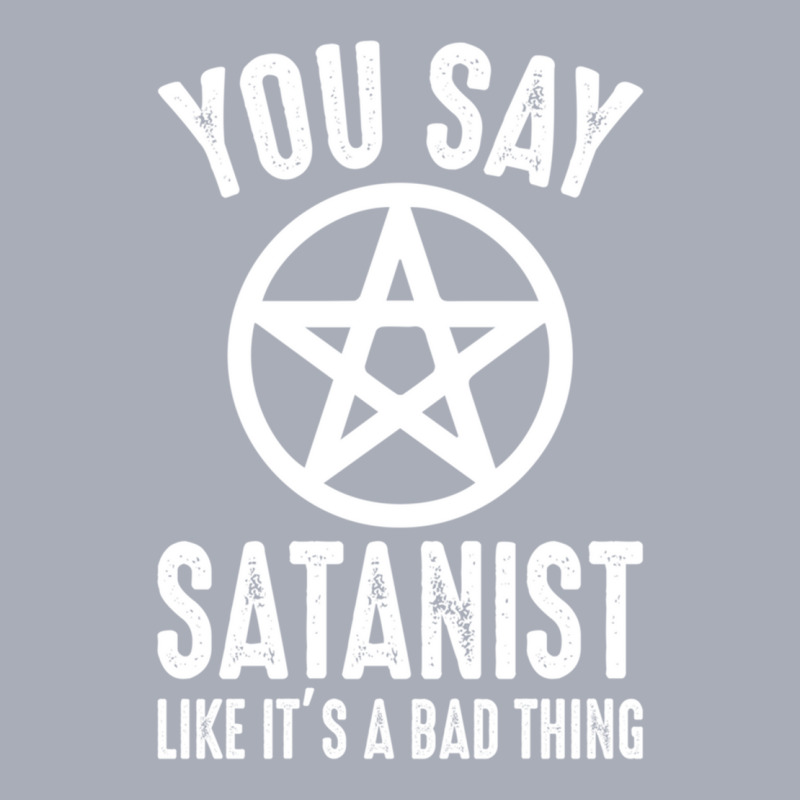 You Say Satanist Like Its A Bad Thing Tank Dress by SEANMCDONOUGH | Artistshot