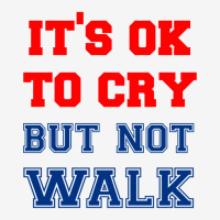 It S Ok To Cry    Not Walk T Shirt Adjustable Cap | Artistshot