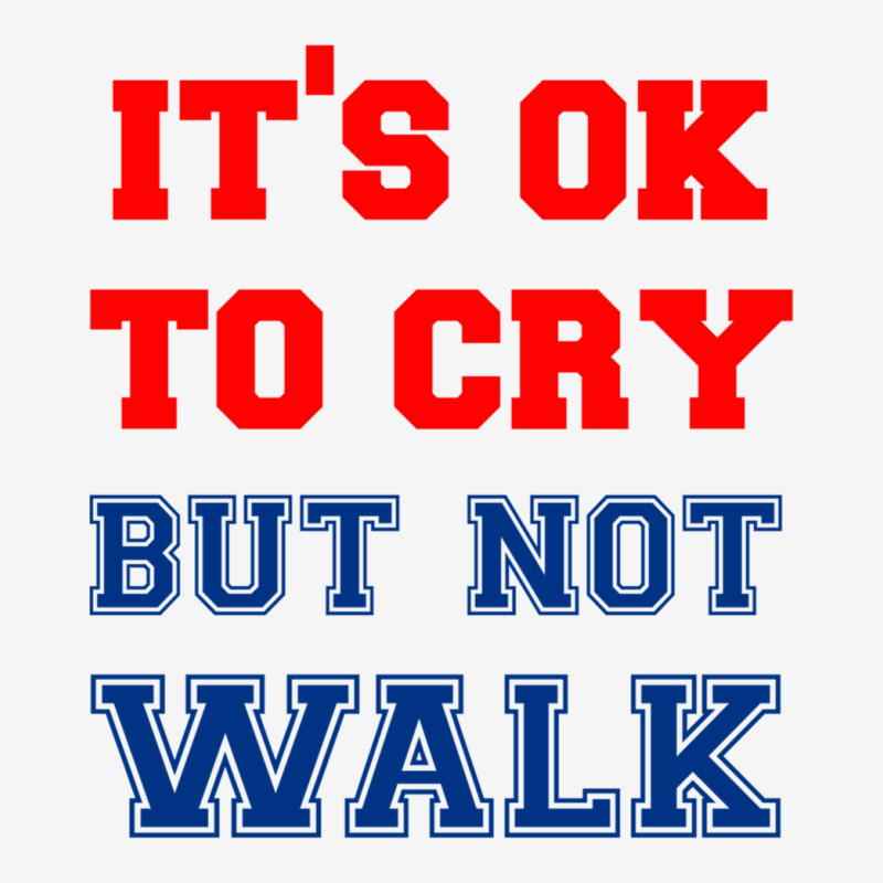 It S Ok To Cry    Not Walk T Shirt Adjustable Cap by YAMARIMULERO | Artistshot