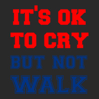 It S Ok To Cry    Not Walk T Shirt Printed Hat | Artistshot