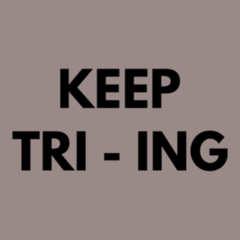 Keep Tri Ing Vintage T-Shirt by YAMARIMULERO | Artistshot