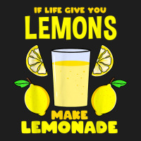 If Life Gives You Lemons Make Lemonade T Shirt Classic T-shirt | Artistshot