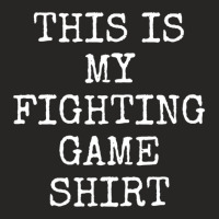 Fighting Games Video Game This Is My Ladies Fitted T-shirt | Artistshot