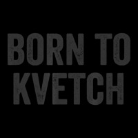 Born To Kvetch Jewish Humor Quote Saying Yiddish Karen V-neck Tee | Artistshot