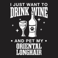 Drink Wine And Pet My Oriental Longhair Cat Dog Breed Funny T Shirt T-shirt | Artistshot