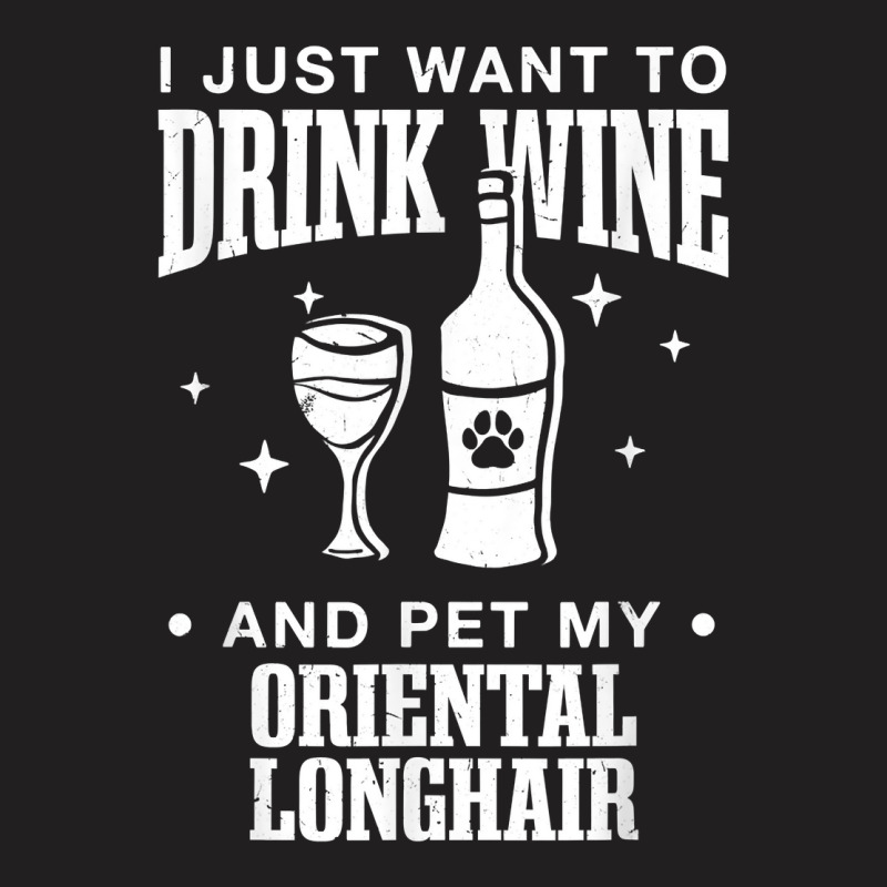 Drink Wine And Pet My Oriental Longhair Cat Dog Breed Funny T Shirt T-shirt | Artistshot