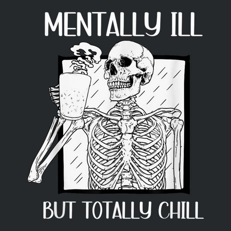 Mentally Ill But Totally Chill Skeleton Halloween Costume Crewneck Sweatshirt | Artistshot