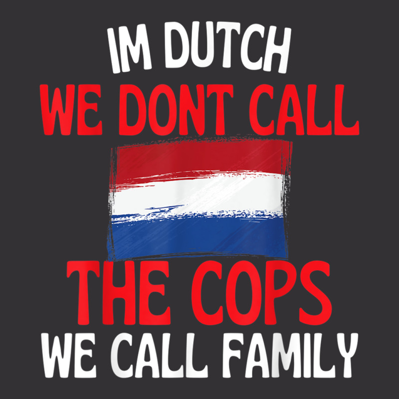 Im Dutch Funny Slogan For All Of Holland T Shirt Vintage Short | Artistshot