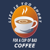 Coffee Design T  Shirt Life Is Too Short For A Cup Of Bad Coffee T  Sh Men Denim Jacket | Artistshot