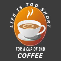 Coffee Design T  Shirt Life Is Too Short For A Cup Of Bad Coffee T  Sh Men's Polo Shirt | Artistshot