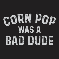 Corn Pop Was A Bad Dude Election 2020 Joe Biden T-shirt | Artistshot