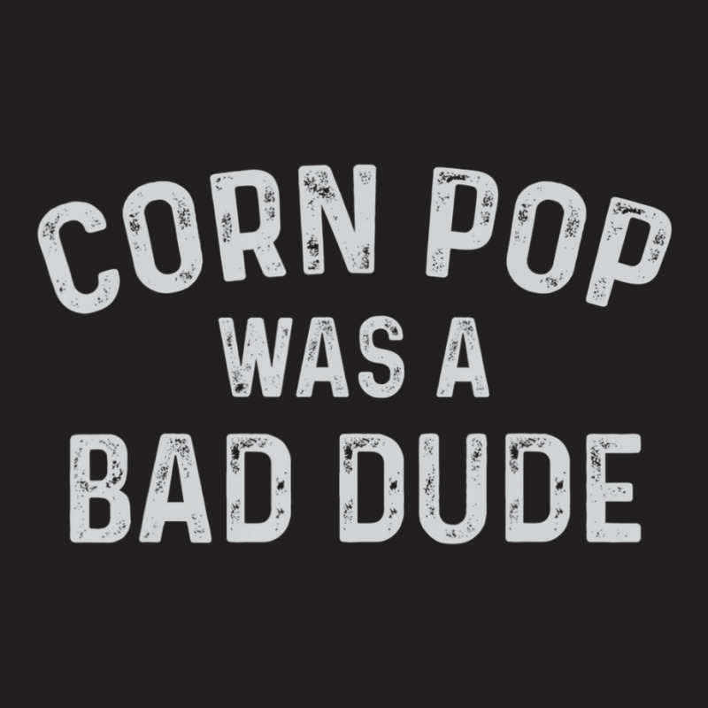 Corn Pop Was A Bad Dude Election 2020 Joe Biden T-shirt | Artistshot