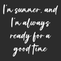 I'm Summer, And I'm Always Ready For A Good Time T Shirt Exclusive T-shirt | Artistshot