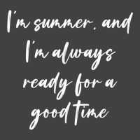 I'm Summer, And I'm Always Ready For A Good Time T Shirt Vintage T-shirt | Artistshot