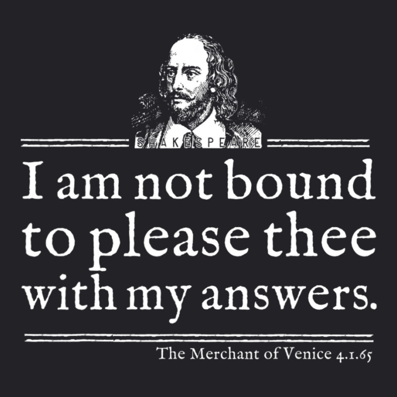 Not Bound To Please Shakespeare Quote Theater Youth Tee by cm-arts | Artistshot