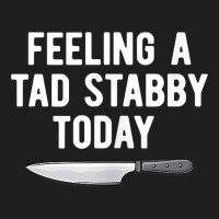 Feeling A Tad Stabby Today Funny Chef Cook Butcher Tank Top Classic T-shirt | Artistshot