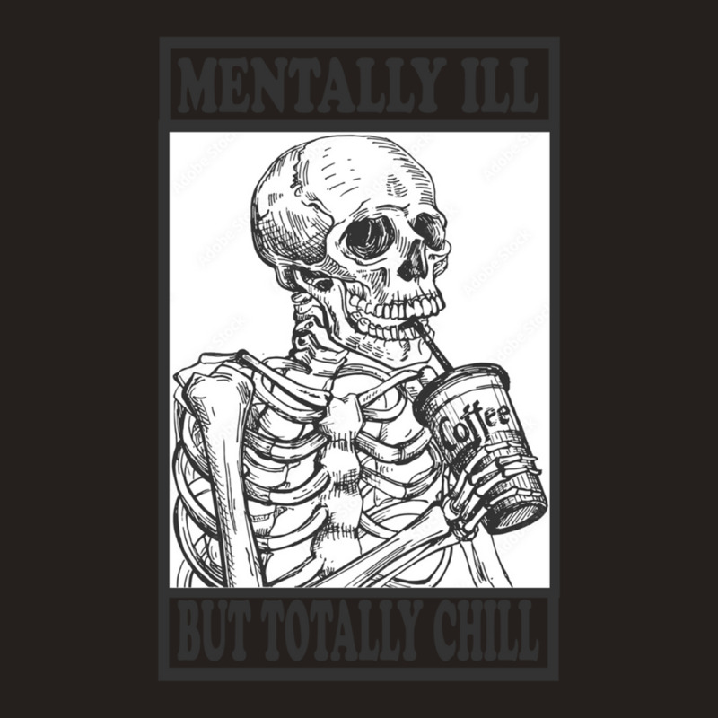 Mentally Ill But Totally Chill    (5) Tank Top | Artistshot