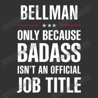 Custom Bellman Because Badass Isn't A Job Title Cool Gift Baby Bodysuit By  Thanchashop - Artistshot