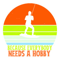 Funny Wakeboard T  Shirt Funny Wakeboard Because Everybody Needs A Hob Sticker | Artistshot