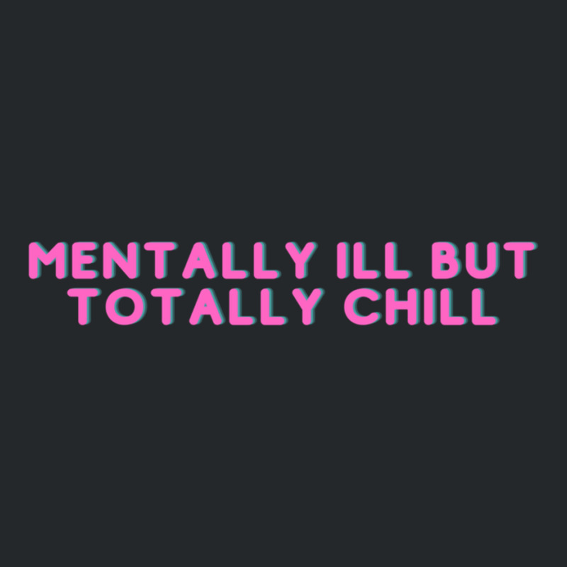 Mentally Ill But Totally Chill  (7) Crewneck Sweatshirt | Artistshot